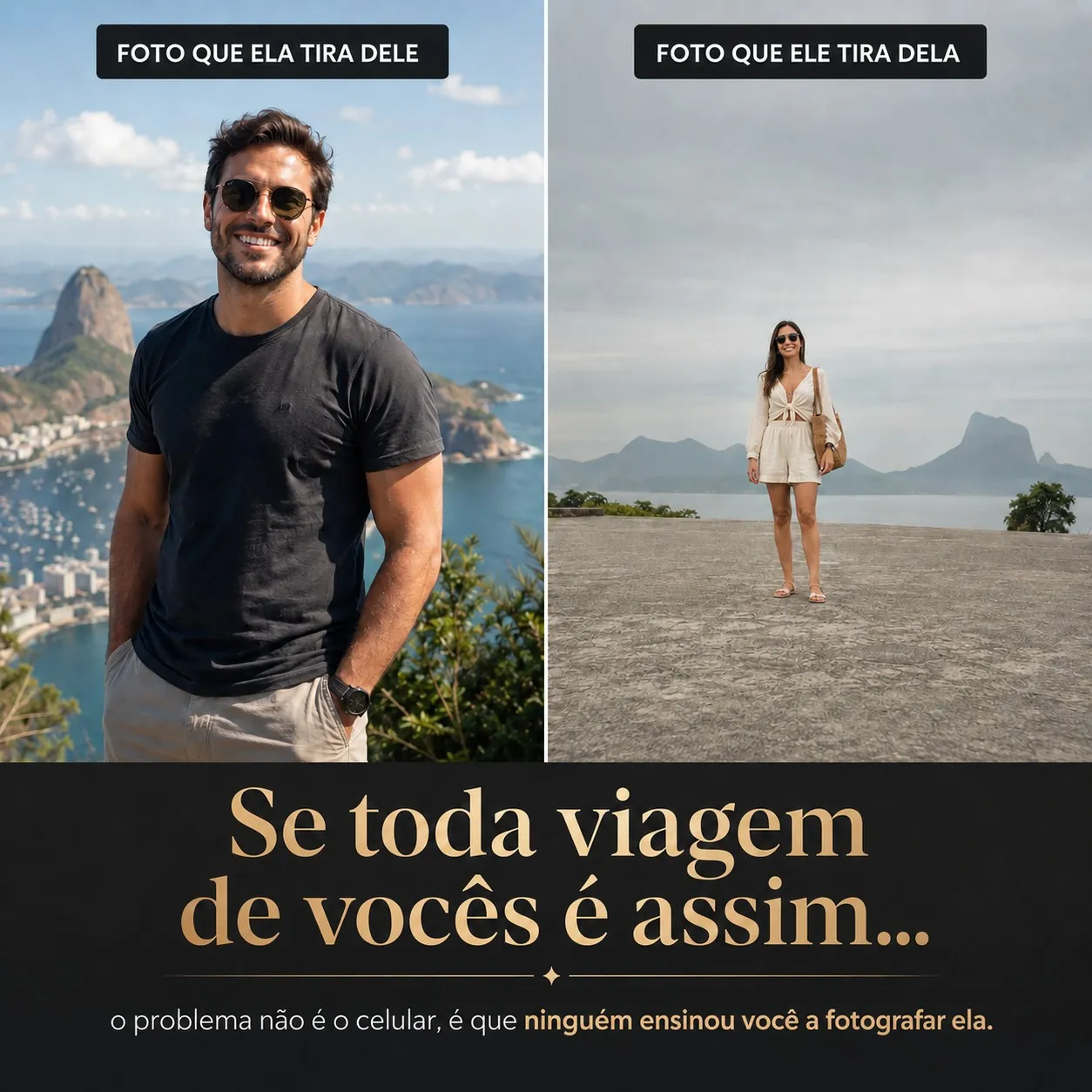 Comparação: foto que ela tira dele, bem composta, ao lado da foto que ele tira dela, sem enquadramento. Se toda viagem de vocês é assim, o problema não é o celular, é que ninguém ensinou você a fotografar ela.